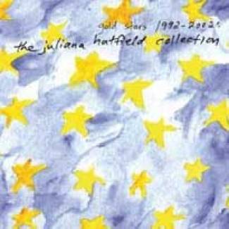 The Juliana Hatfield Collection (Gold Stars / 1992-2002)