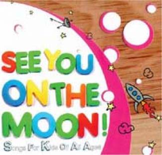 See You On The Moon ! Songs For Kids Of All Ages