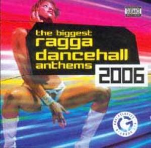 The biggest ragga dancehall anthems 2006