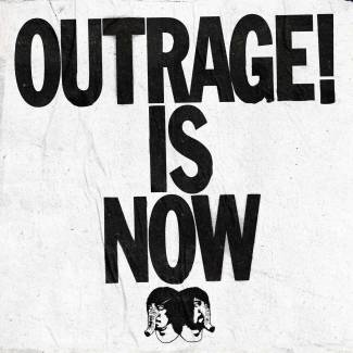 Outrage Is Now!