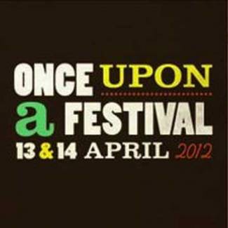 Once Upon a Festival 2012 – zaterdag 14 april 2012