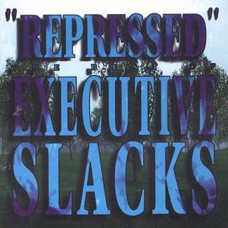 Repressed: The best of Executive Slacks