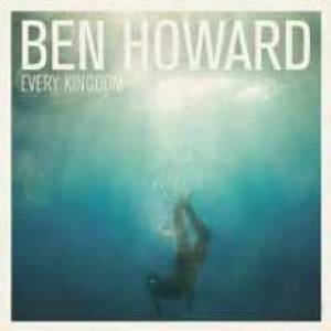Ben Howard règne sur tous les royaumes