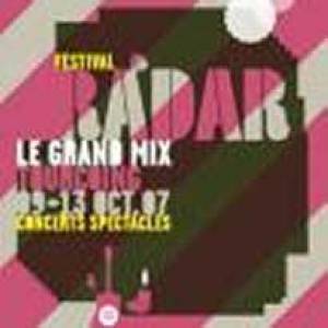 Radar Festival 2007: het jaarlijks initiatief van Le Grand Mix, Tourcoing