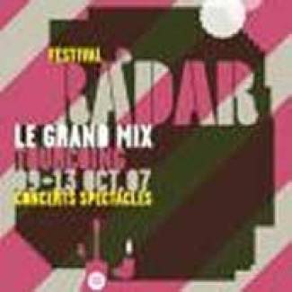 Radar Festival 2007: het jaarlijks initiatief van Le Grand Mix, Tourcoing