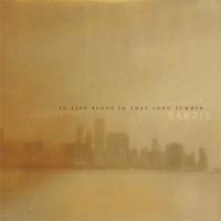 To live alone in that long summer