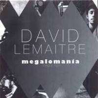 David Lemaitre Megalomane