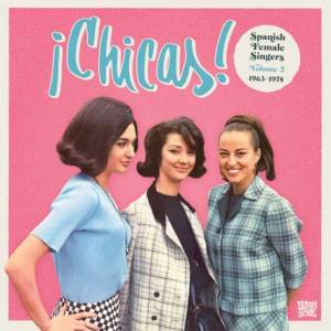 ¡Chicas! Vol 2 Spanish Female Singers 1963-1978
