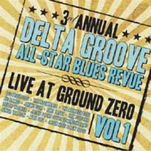 3rd Annual Delta Groove All-Star Blues Revue - Live at Ground Zero Vol 1
