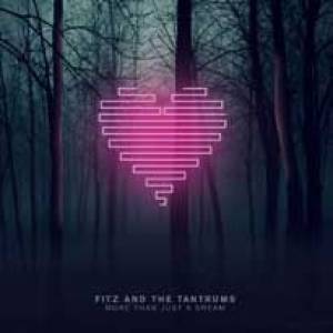 Fitz and The Tantrums, plus qu’un simple rêve !