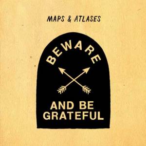 Beware and be grateful