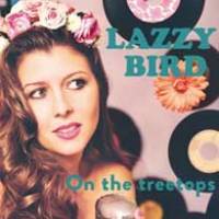 Lazzy Bird au sommet des arbres…