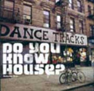 Dance Tracks - Do you know house ?