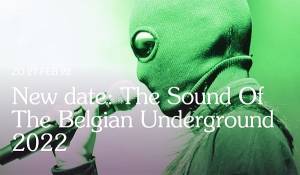 The Sound of The Belgian Underground 2022 - Een geslaagde ontdekkingsreis - Mainstream comes to you, but you have to go to the underground!