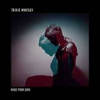 Trixie Whitley a besoin d’être aimée…