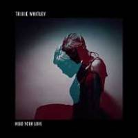 Trixie Whitley a besoin d’être aimée…