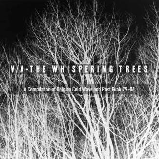 Various Artists – The Whispering Trees, A Compilation of Belgian Cold Wave and Post Punk (’79-’86)