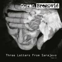 Goran Bregovic a reçu trois lettres postées depuis Sarajevo…