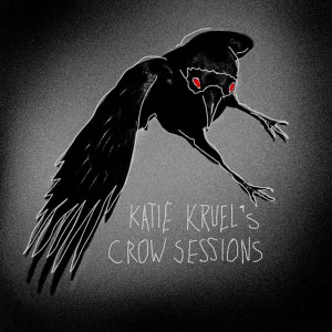 Katie Kruel’s Crow Sessions