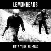 Hate your friends (réédition)