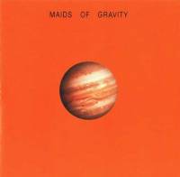 Maids Of Gravity