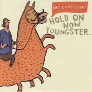 Hold On Now, Youngster…