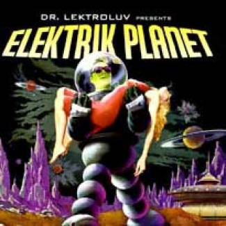 Dr. Lektroluv presents : Elektrik Planet