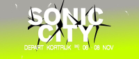 Sonic City 2026 : trois jours d’exploration musicale à Courtrai (update 15/08/2026)