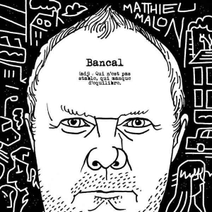 L’instabilité de Matthieu Malon…