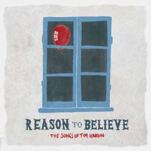 Reason to Believe / The Songs of Tim Hardin