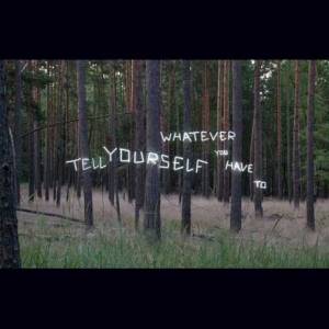 Tell yourself whatever you have to