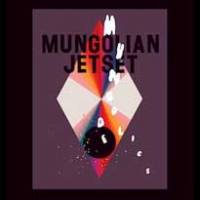 Les « Mungodelics » de Mungolian Jetset…
