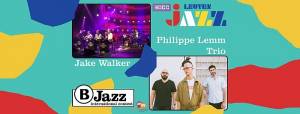 Leuven Jazz 2021 - B-Jazz Rewind 2021 - Philippe Lemm Trio + Jake Walker - Een gevarieerd, fris aanbod van (jazzy) soundscapes tekenen voor een ware cultuurschok