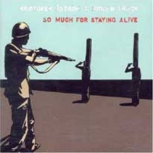 So Much For Staying Alive