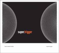 Super. Trigger