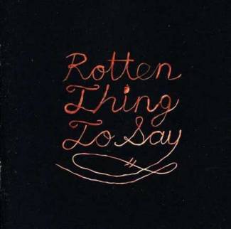 Rotten Thing to say