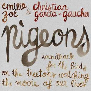 Pigeons - Soundtrack For The Birds On The Treetops Watching The Movie Of Our Lives 