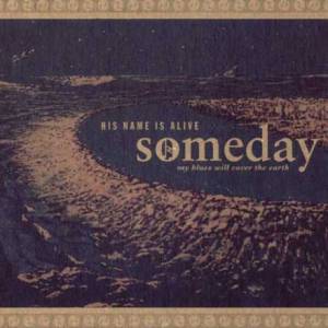 Someday my blues will cover the earth