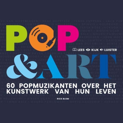 Rick Blom - Pop &amp; Art (60 popmuzikanten over het kunstwerk van hun leven) - Interviewboek