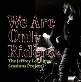 We are only Riders – The Jeffrey Lee Pierce Sessions Project