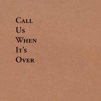 Call Us When It’s Over