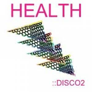 HEALTH, 2x plus de Disco