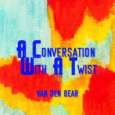 La conversation à rebondissements de Van Den Bear…