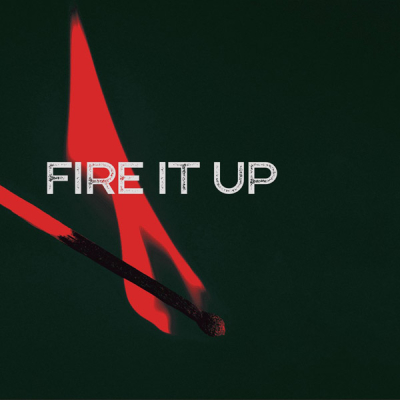 Fire It Up –single-