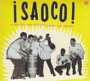 ¡ Saoco ! The bomba and plena explosion in Puerto Rico 1954 -1966