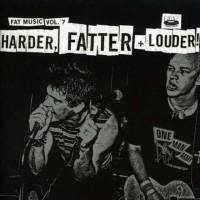 Fat Music Volume VII: Harder, Fatter + Louder