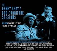 The Henry Gray/Bob Corritore Sessions Vol 1 - Blues won't let me take my rest
