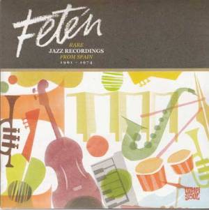 Fetén, Rare Jazz Recordings from Spain 1961-1974