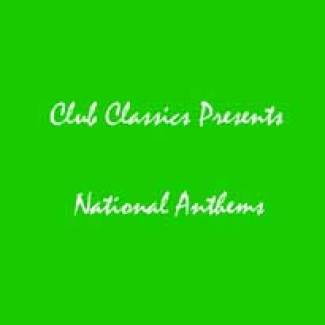 Club Classics Presents - National Anthems