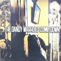 …The Dandy Warhols come down